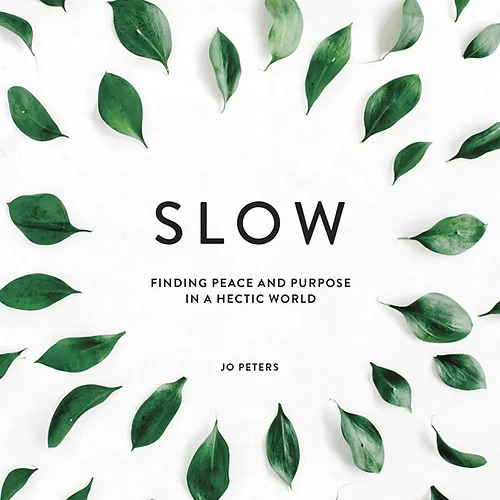 SLOW - Finding Peace & Purpose in a Hectic World
