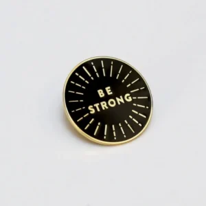 Be Strong Enamel Pin