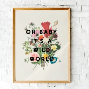Oh Baby It's a Wild World | A5 Print