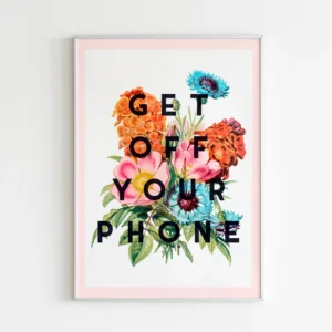 Get Off Your Phone | A5 Print