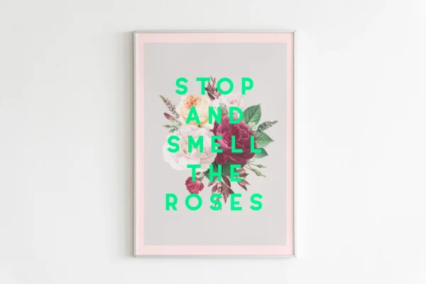 Stop And Smell The Roses | A5 Print