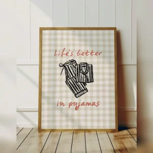 A3 Print Life's Better In Pyjamas Front